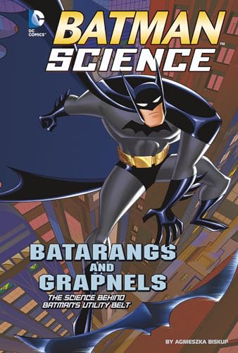 Batman Science Batarangs and Grapnels the Science Behind Batmans Utility Belt