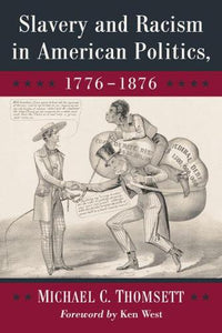 Slavery and Racism in American Politics, 1776-1876 