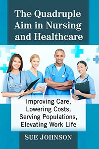 The Quadruple Aim in Nursing and Healthcare 