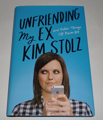 Unfriending My Ex: And Other Things I'll Never Do
