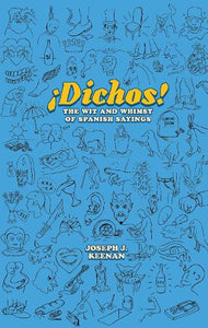 Dichos! the Wit and Whimsy of Spanish Sayings 