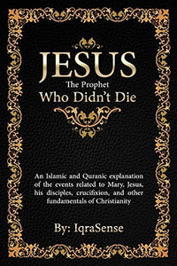 Jesus - The Prophet Who Didn't Die 