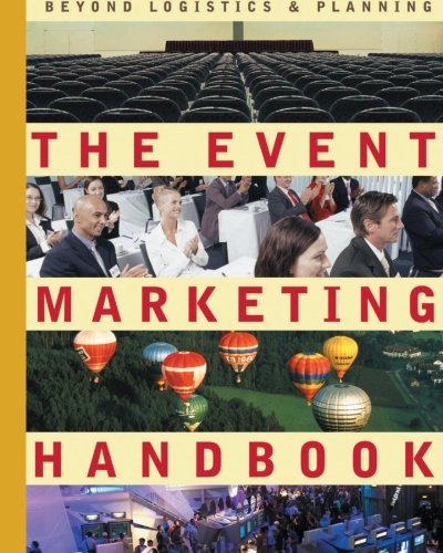 The Event Marketing Handbook Beyond Logistics  Planning