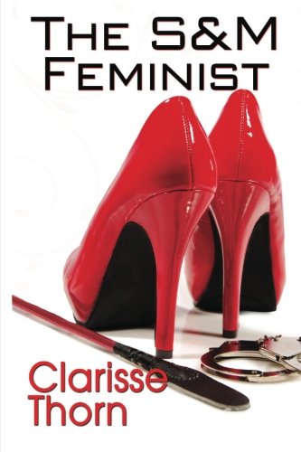 The SM Feminist Best of Clarisse Thorn