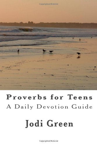 Proverbs for Teens: A Daily Devotion Guide: Volume 1