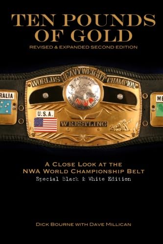 Ten Pounds of Gold (Black and White 2nd Edition) : A Close Look at the NWA World Championship Belt