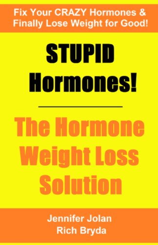 Stupid Hormones! the Hormone Weight Loss Solution