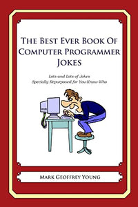 The Best Ever Book of Computer Programmer Jokes 