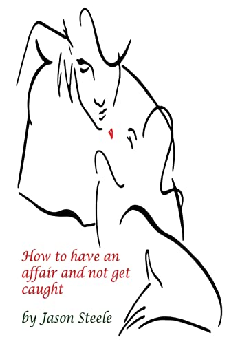 How to Have an Affair and not get Caught