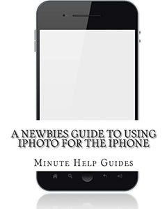 A Newbies Guide to Using iPhoto For the iPhone 