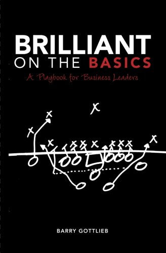 Brilliant On The Basics: A Playbook for Business Leaders
