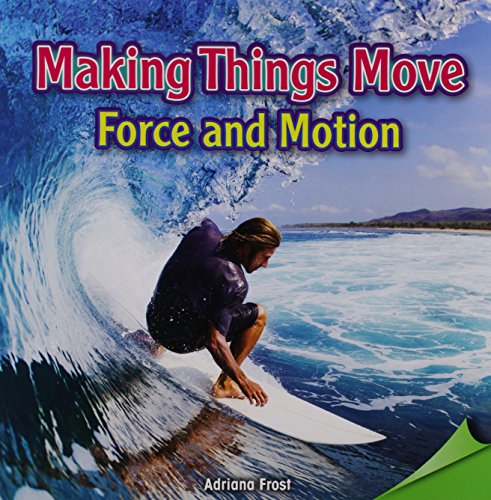 Making Things Move: Force and Motion