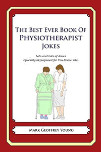 The Best Ever Book of Physiotherapist Jokes 