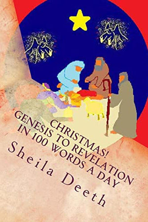 Christmas! Genesis to Revelation in 100 words a day