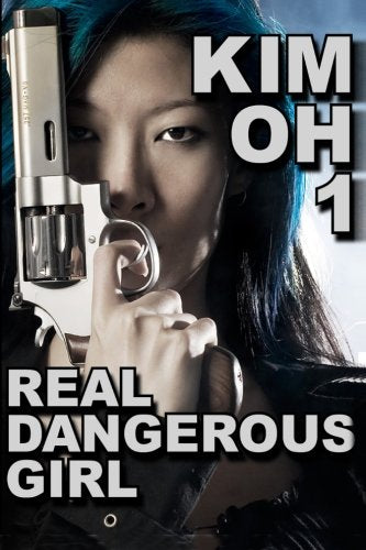 Kim Oh 1: Real Dangerous Girl