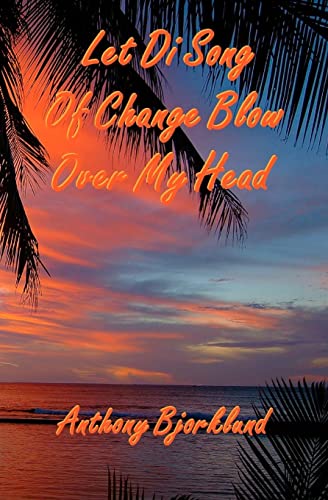 Let Di Song Of Change Blow Over My Head