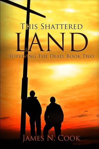 This Shattered Land: Surviving the Dead (Volume 2)