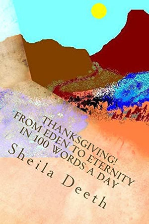 Thanksgiving! From Eden to Eternity in 100 words a day