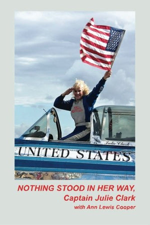 Nothing Stood In Her Way: Captain Julie Clark