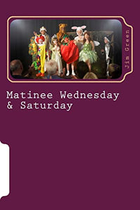 Matinee Wednesday & Saturday 