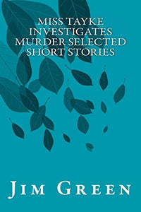 Miss Tayke Investigates Murder Selected Short Stories 