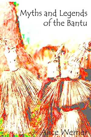 Myths and Legends of the Bantu