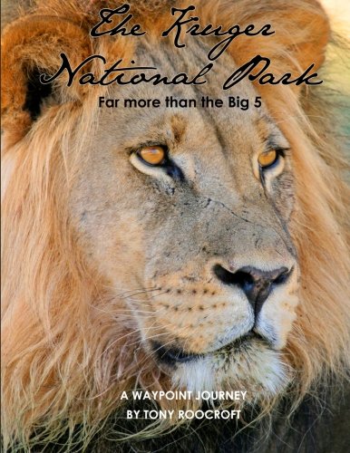 The Kruger National Park, Far more than the Big 5: A Waypoint Journey