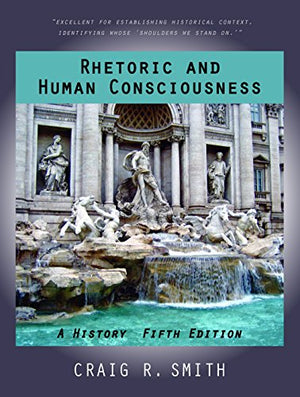 Rhetoric and Human Consciousness: A History