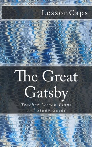 The Great Gatsby: Teacher Lesson Plans and Study Guide