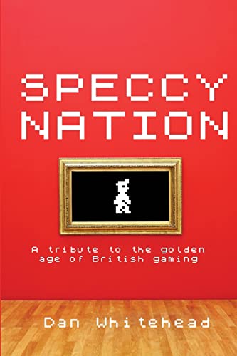 Speccy Nation: A Tribute to the Golden Age of British Gaming