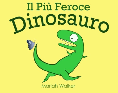 Il Piu Feroce Dinosauro Italian Edition