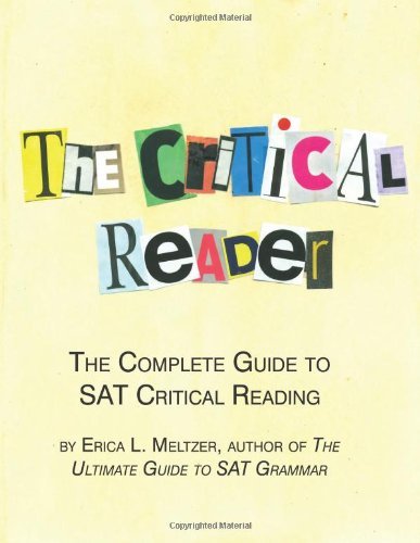 The Critical Reader: The Complete Guide to Sat Critical Reading
