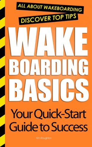 Wakeboarding Basics: All About Wakeboarding