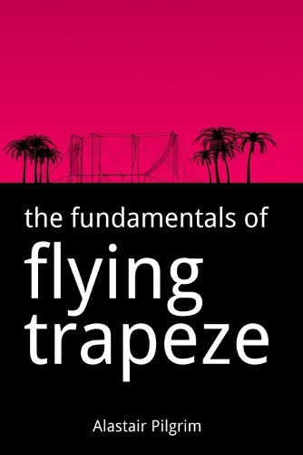 The Fundamentals of Flying Trapeze