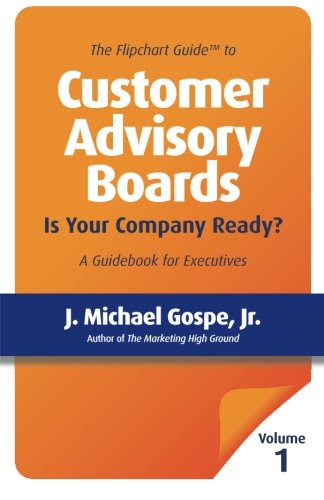 The Flipchart Guide to Customer Advisory Boards, Volume 1: Is your company ready?
