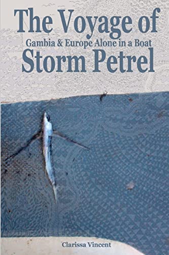 The Voyage of Storm Petrel. Gambia and Europe Alone in a Boat