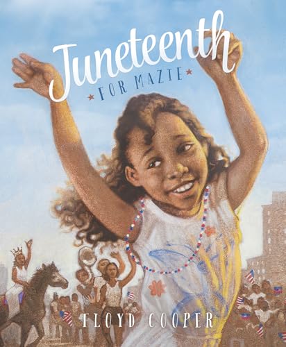 Fiction Picture Books Juneteenth for Mazie