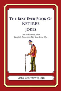 The Best Ever Book of Retiree Jokes 