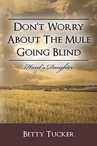 Don't Worry About The Mule Going Blind