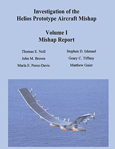Investigation of the Helios Prototype Aircraft Mishap - Volume I Mishap Report 