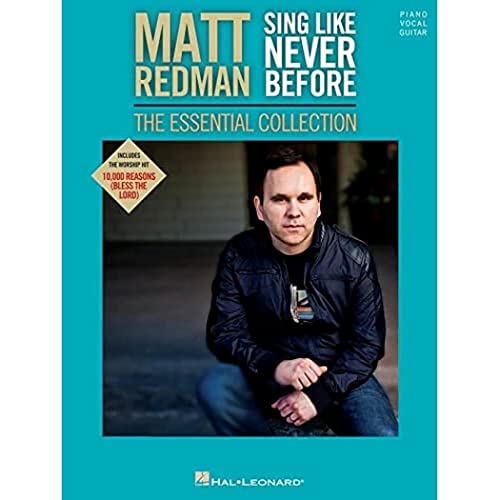 Matt Redman - Sing like Never Before: The Essential Collection Piano, Vocal and Guitar Chords
