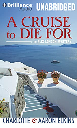 A Cruise to Die for: Library Edition (Alix London Mysteries)