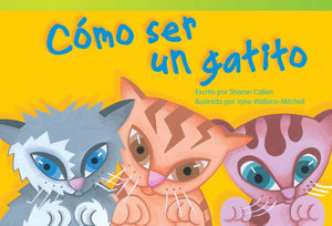 C mo ser un gatito (How to Be a Kitten) (Spanish Version)