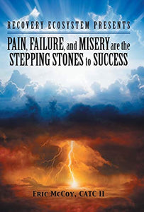 Pain, Failure, and Misery Are the Stepping Stones to Success 