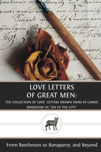 Love Letters of Great Men The Collection of Love Letters Drawn from by Carrie Bradshaw in Sex in the City