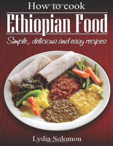 How To Cook Ethiopian Food: simple, delicious and easy recipes