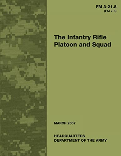 The Infantry Rifle Platoon and Squad (FM 3-21.8 / 7-8)