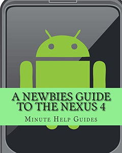 A Newbies Guide to the Nexus 4 