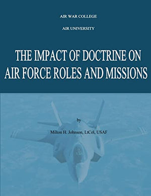 The Impact of Doctrine on Air Force Roles and Missions