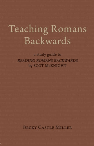 Teaching Romans Backwards